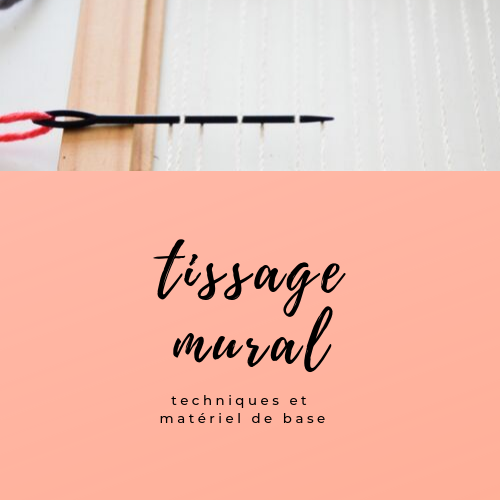 Tissage mural : matériel et techniques